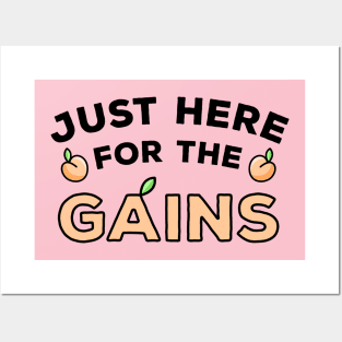 Just Here For The Gains Posters and Art